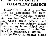 On Dec 12, 1935, Fred Zimmernan was arrested for stealing gasoline from a pastor's car as it was parked in front of a hospital.  He pled guilty and was fined $25.