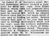 On June 7, 1906, William sued Elijah Bowron and won to recover the costs of feeding his neighbor's cows. He asked for $175 and won $42.50 plus costs.